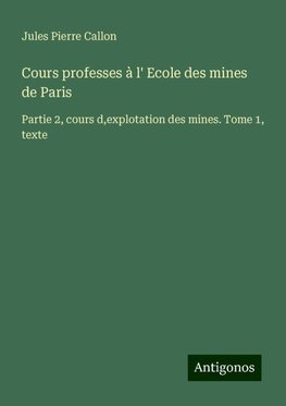 Cours professes à l' Ecole des mines de Paris