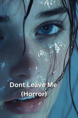 Dont Leave Me (Horror)