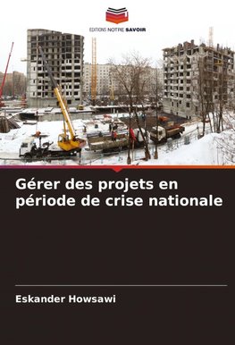 Gérer des projets en période de crise nationale