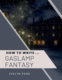 How To Write ... Gaslamp Fantasy