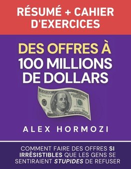 Des Offres à 100 millions de dollars Résumé et cahier d'exercices