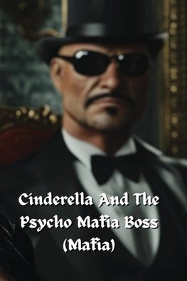 Cinderella And The Psycho Mafia Boss (Mafia)