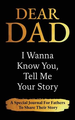 Dear Dad, I Wanna Know You, Tell Me Your Story