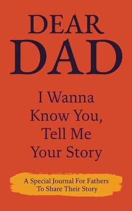 Dear Dad, I Wanna Know You, Tell Me Your Story