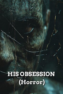 HIS OBSESSION (Horror)