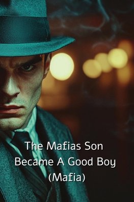 The Mafias Son Became A Good Boy  (Mafia)