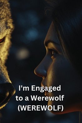 I'm Engaged to a Werewolf (WEREWOLF)