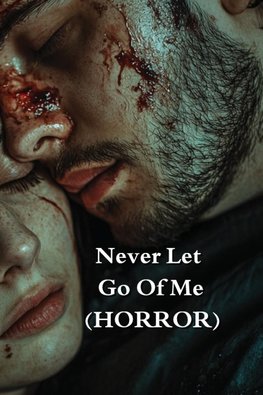 Never Let Go Of Me (HORROR)