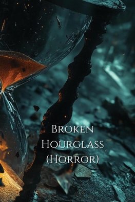 Broken Hourglass (Horror)