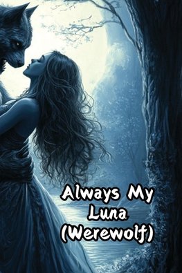 Always My Luna (Werewolf)