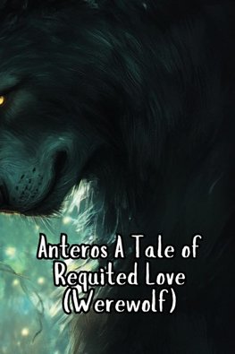 Anteros A Tale of Requited Love (Werewolf)