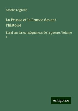 La Prusse et la France devant l'histoire