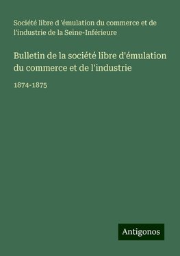 Bulletin de la société libre d'émulation du commerce et de l'industrie