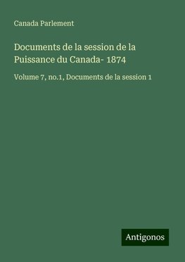 Documents de la session de la Puissance du Canada- 1874