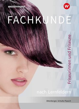 Friseurinnen und Friseure. Fachkunde nach Lernfeldern Schulbuch