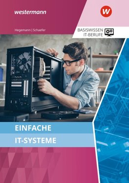 Basiswissen IT-Berufe. Einfache IT-Systeme Schulbuch