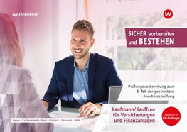 Prüfungsvorbereitung Sicher vorbereiten und bestehen. Kaufmann/Kauffrau Versicherungen/Finanzen Gestreckte Abschlussprüfung Teil 2