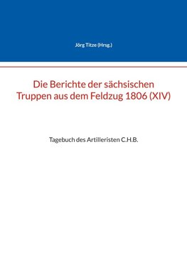 Die Berichte der sächsischen Truppen aus dem Feldzug 1806 (XIV)