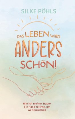 Das Leben wird anders schön!