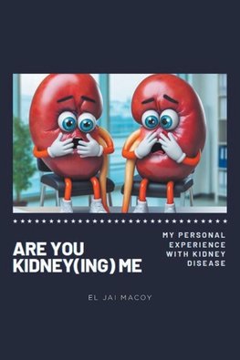 ARE YOU KIDNEY(ING) ME