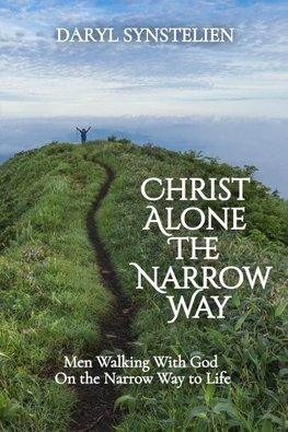 Christ Alone - The Narrow Way