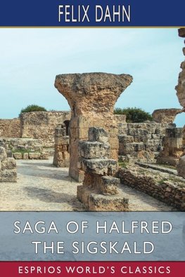 Saga of Halfred the Sigskald (Esprios Classics)