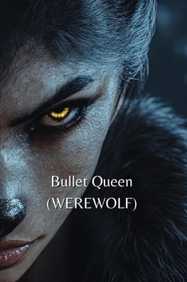 Bullet Queen (WEREWOLF)