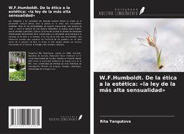 W.F.Humboldt. De la ética a la estética: 'la ley de la más alta sensualidad'