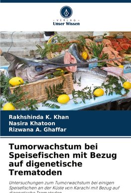 Tumorwachstum bei Speisefischen mit Bezug auf digenetische Trematoden