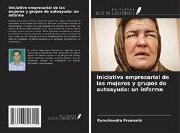 Iniciativa empresarial de las mujeres y grupos de autoayuda: un informe