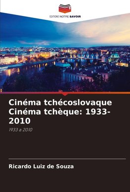 Cinéma tchécoslovaque Cinéma tchèque: 1933-2010