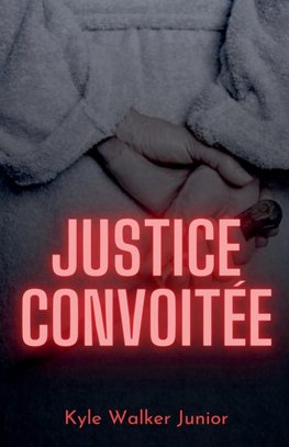 Justice convoitée