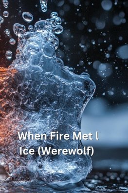 When Fire Met Ice (Werewolf)