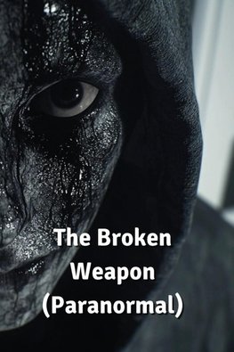 The Broken Weapon (Paranormal)