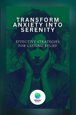 Transform Anxiety Into Serenity