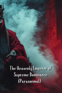 The Heavenly Emperor of Supreme Dominance (Paranormal)