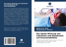 Die lokale Wirkung von Calcitonin und Alendronat auf Knochendefekte