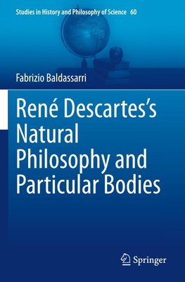 René Descartes's Natural Philosophy and Particular Bodies