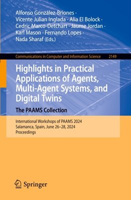 Highlights in Practical Applications of Agents, Multi-Agent Systems, and Digital Twins: The PAAMS Collection