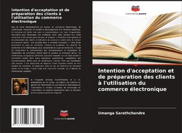 Intention d'acceptation et de préparation des clients à l'utilisation du commerce électronique