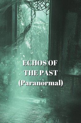 ECHOS OF THE PAST (Paranormal)