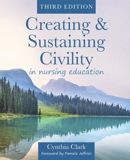 Creating & Sustaining Civility in Nursing Education, Third Edition