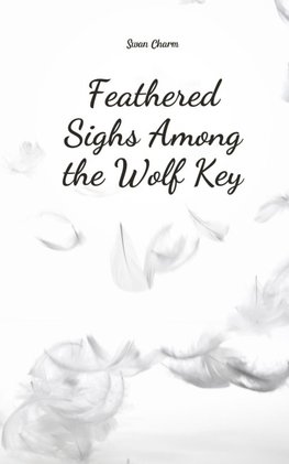 Feathered Sighs Among the Wolf Key