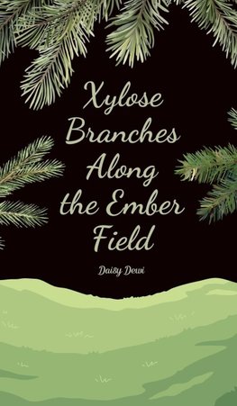 Xylose Branches Along the Ember Field