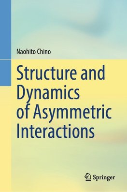 Structure and Dynamics of Asymmetric Interactions