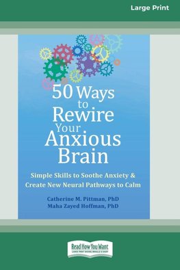 50 Ways to Rewire Your Anxious Brain