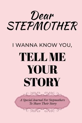 Dear Stepmom Guided Journal For Memory Keepsake, I Wanna Know You, Tell Me Your Story