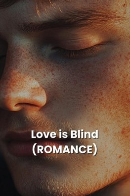 Love is Blind (ROMANCE)