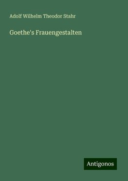 Goethe's Frauengestalten