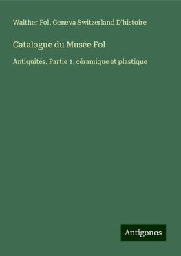 Catalogue du Musée Fol